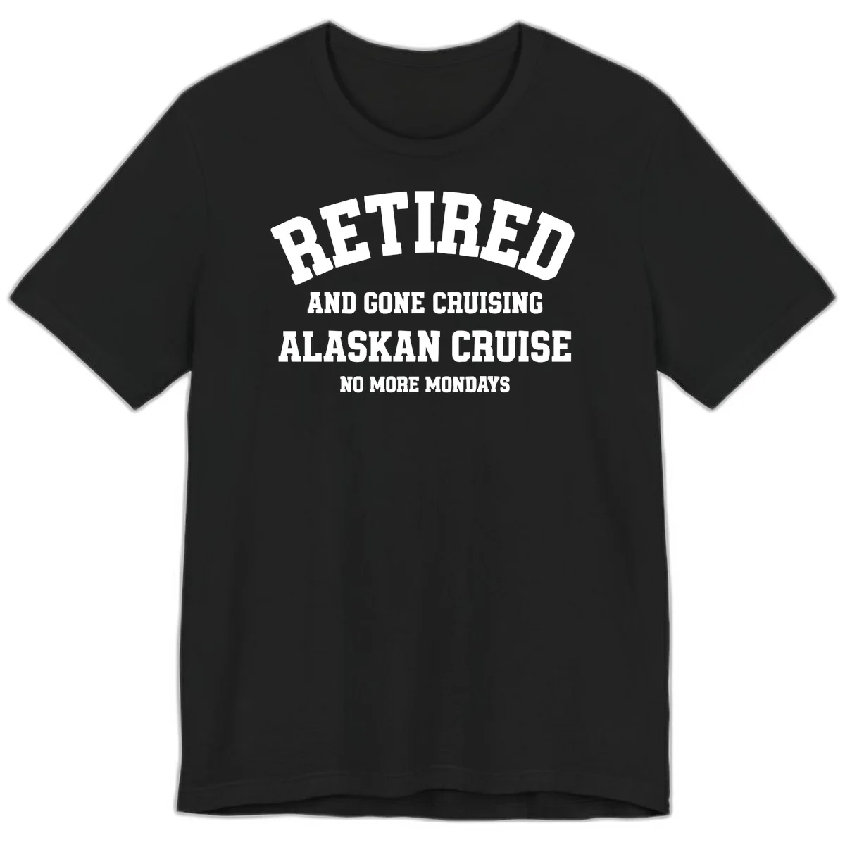 Retired And Gone Cruising Alaska Premium Tee in Black