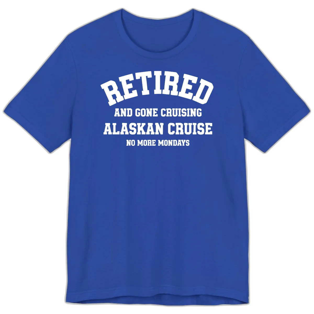 Retired And Gone Cruising Alaska Premium Tee in True Royal