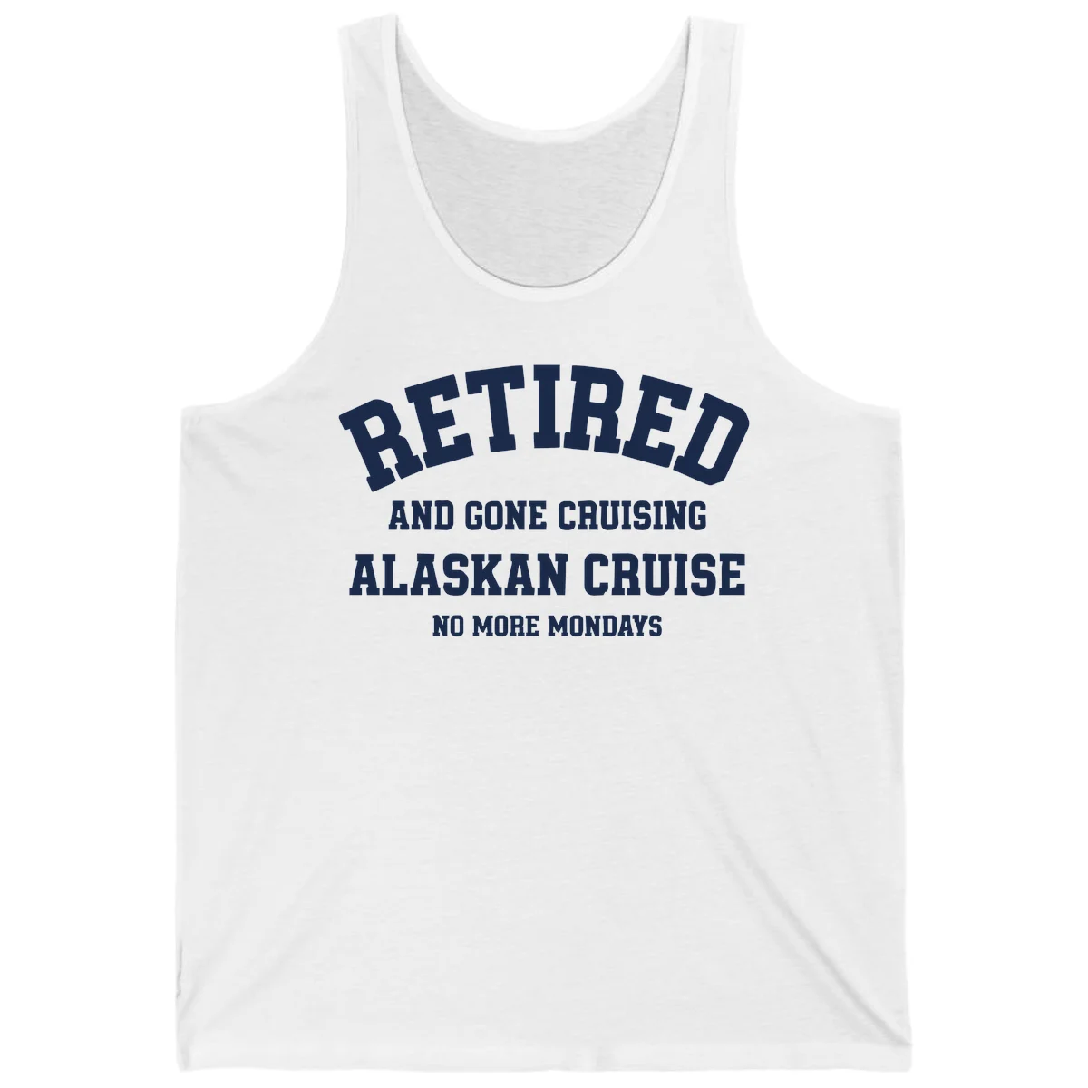 Retired And Gone Cruising Alaska Tank in White