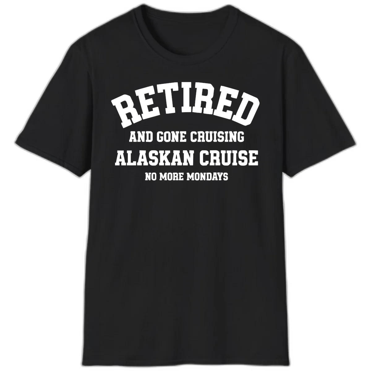 Retired And Gone Cruising Alaska T-Shirt in Black