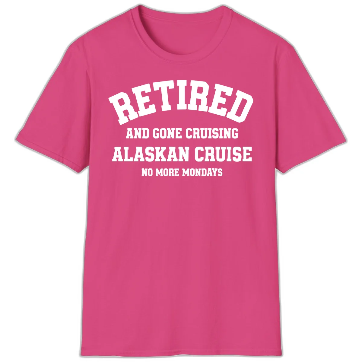 Retired And Gone Cruising Alaska T-Shirt in Heliconia