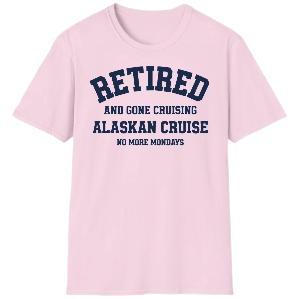 Retired And Gone Cruising Alaska T-Shirt in Light Pink