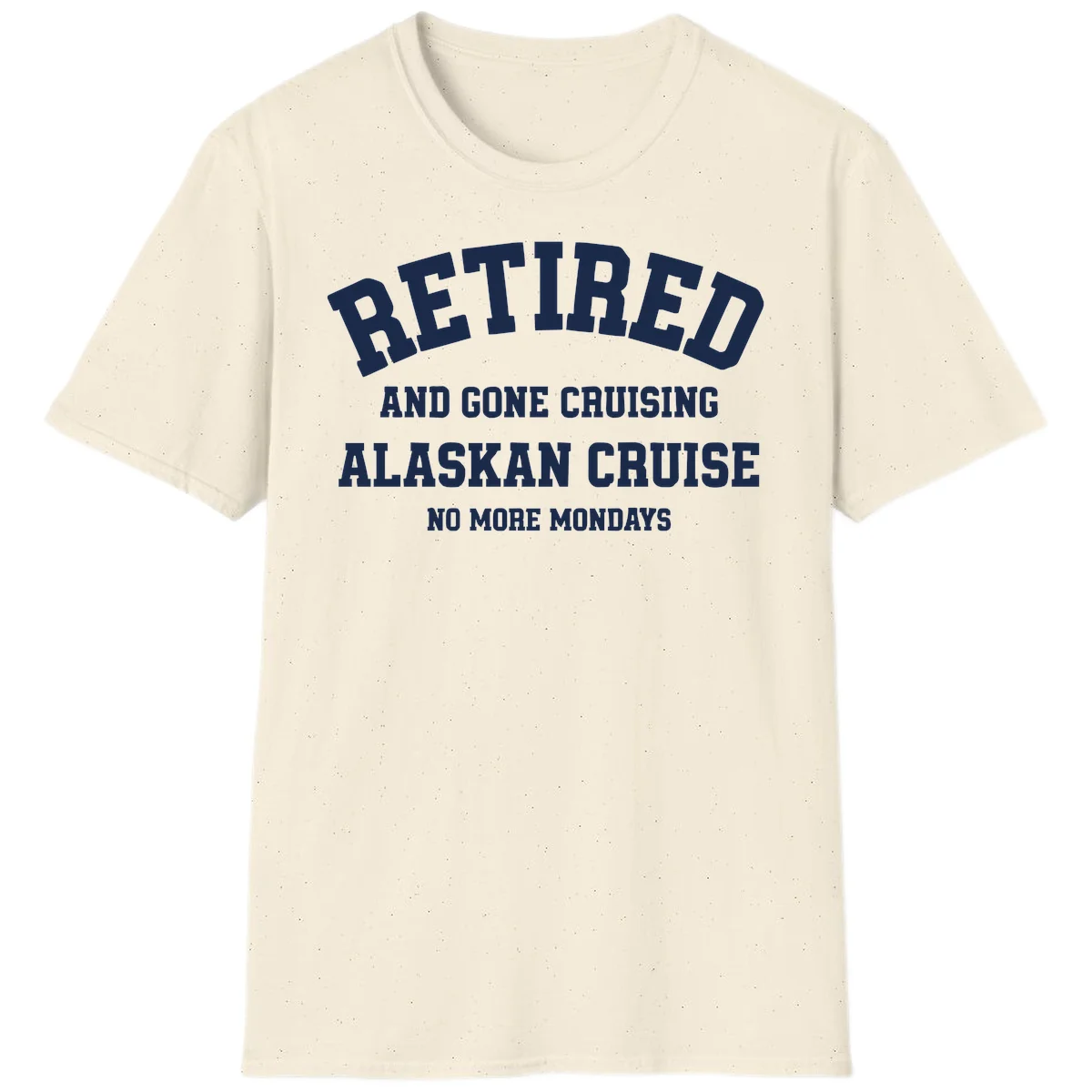 Retired And Gone Cruising Alaska T-Shirt in Natural