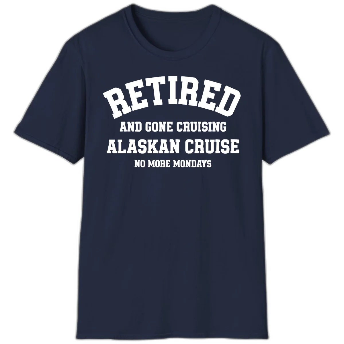 Retired And Gone Cruising Alaska T-Shirt in Navy