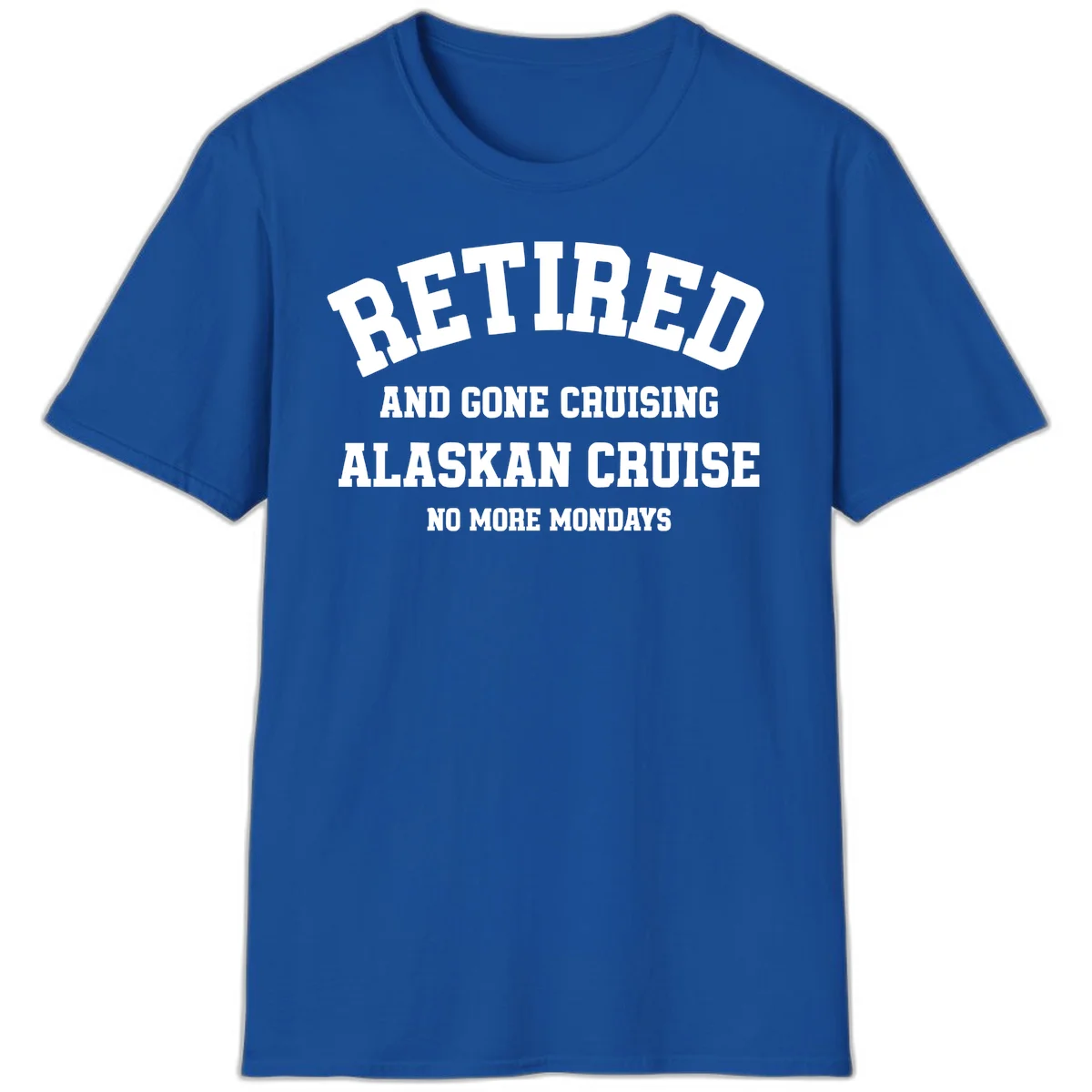 Retired And Gone Cruising Alaska T-Shirt in Royal