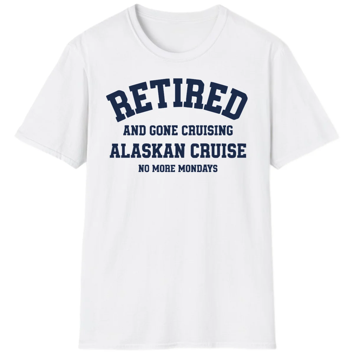Retired And Gone Cruising Alaska T-Shirt in White