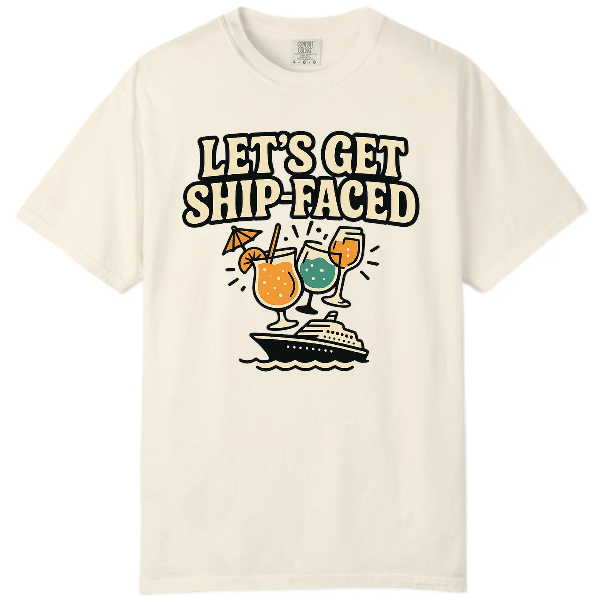 Let's Get Ship-Faced Cruise Comfort Color T-Shirt in Ivory