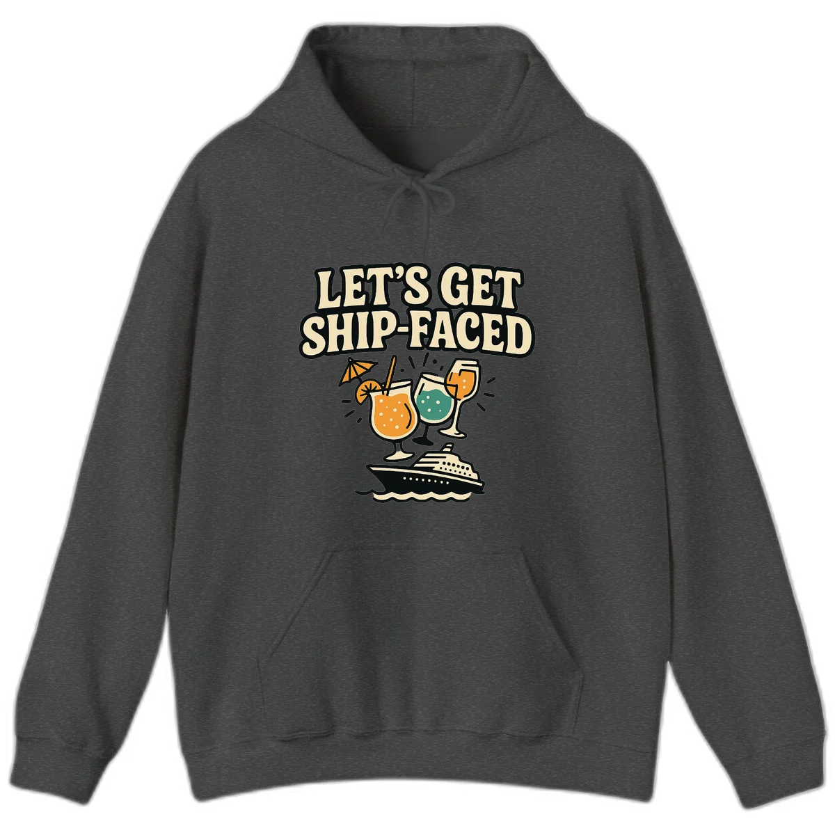 Let's Get Ship-Faced Fun Cruise Drinks Hoodie in Dark Heather