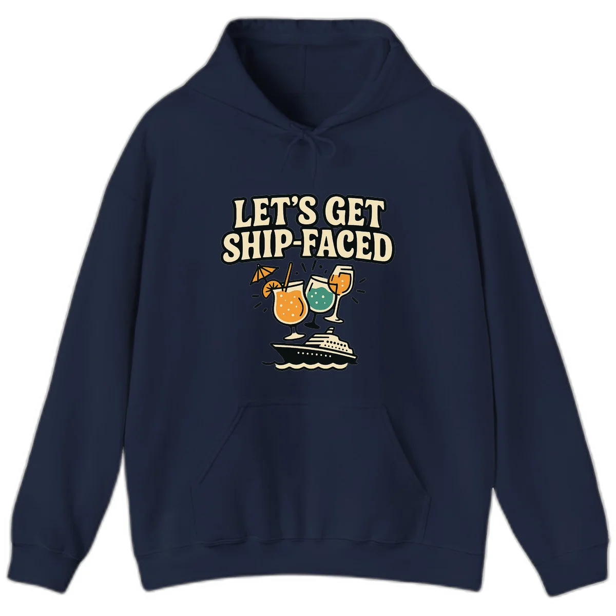 Let's Get Ship-Faced Fun Cruise Drinks Hoodie in Navy