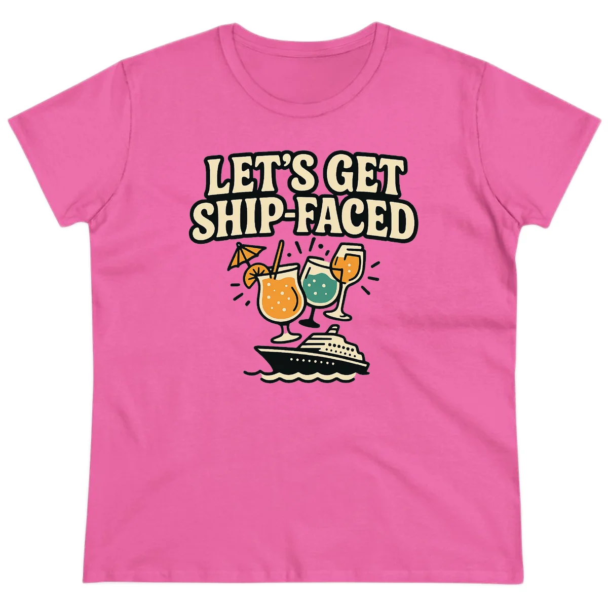 Let's Get Ship-Faced Fun Cruise Ladies Tee in Azalea