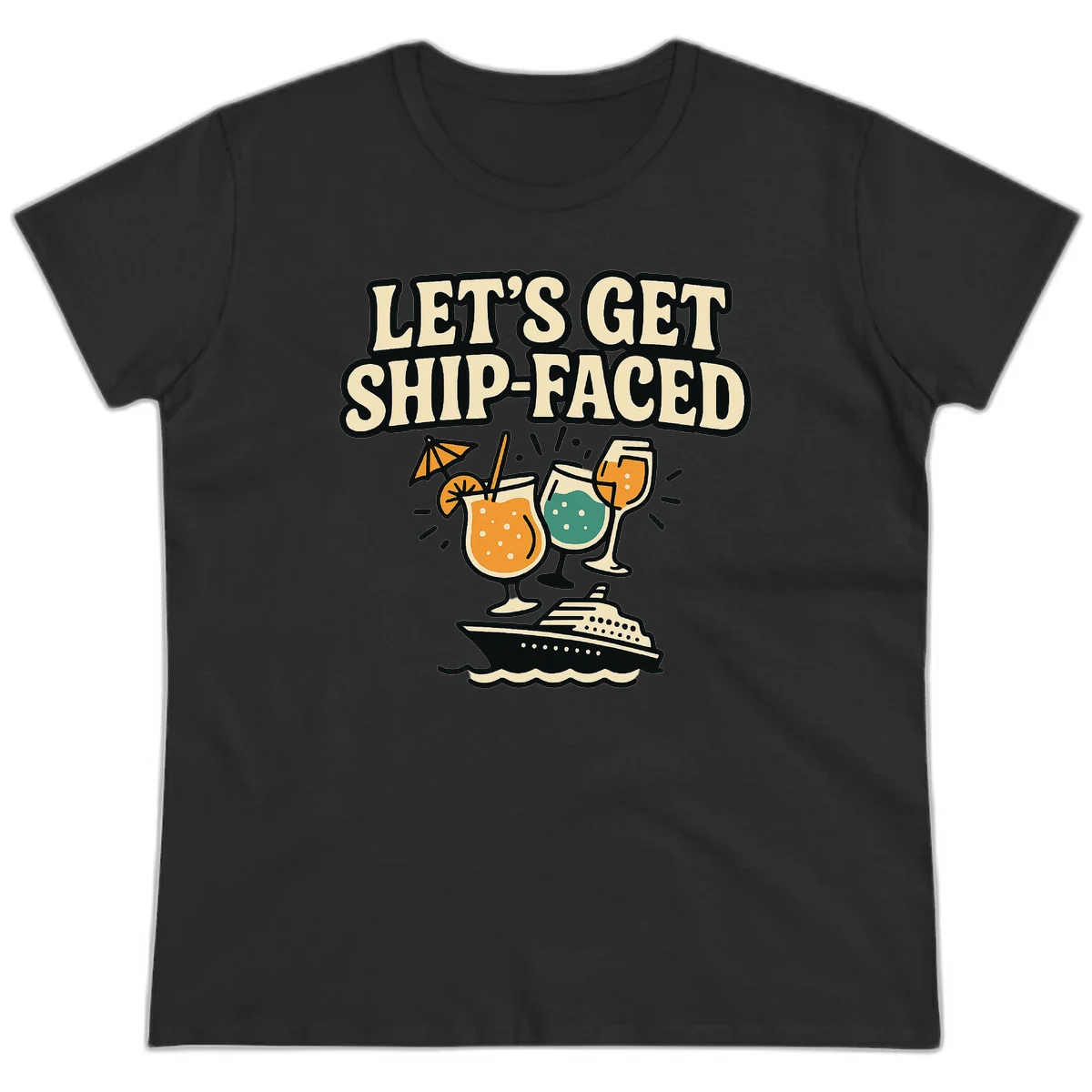 Let's Get Ship-Faced Fun Cruise Ladies Tee in Black