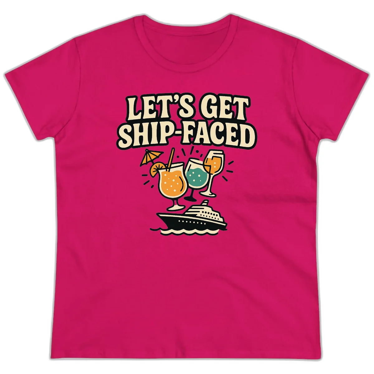 Let's Get Ship-Faced Fun Cruise Ladies Tee in Heliconia