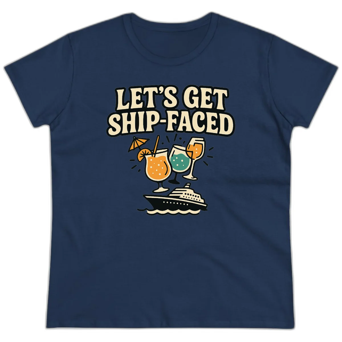Let's Get Ship-Faced Fun Cruise Ladies Tee in Navy
