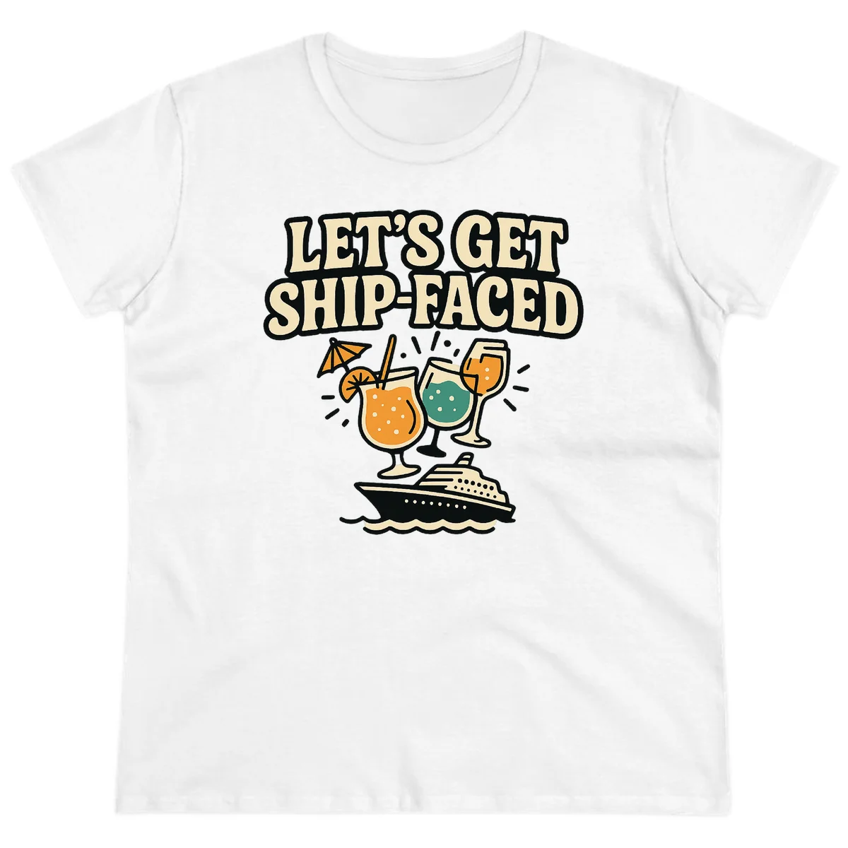 Let's Get Ship-Faced Fun Cruise Ladies Tee in White