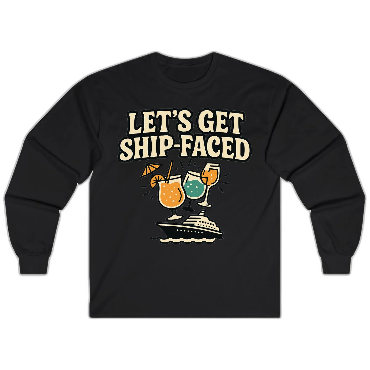 Let's Get Ship-Faced Fun Cruise Long Sleeve Shirt in Black