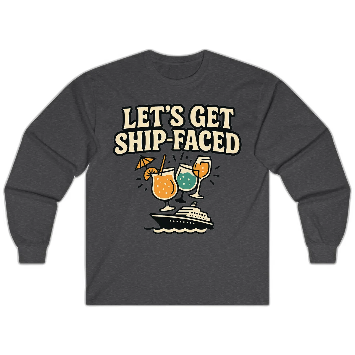 Let's Get Ship-Faced Fun Cruise Long Sleeve Shirt in Dark Heather