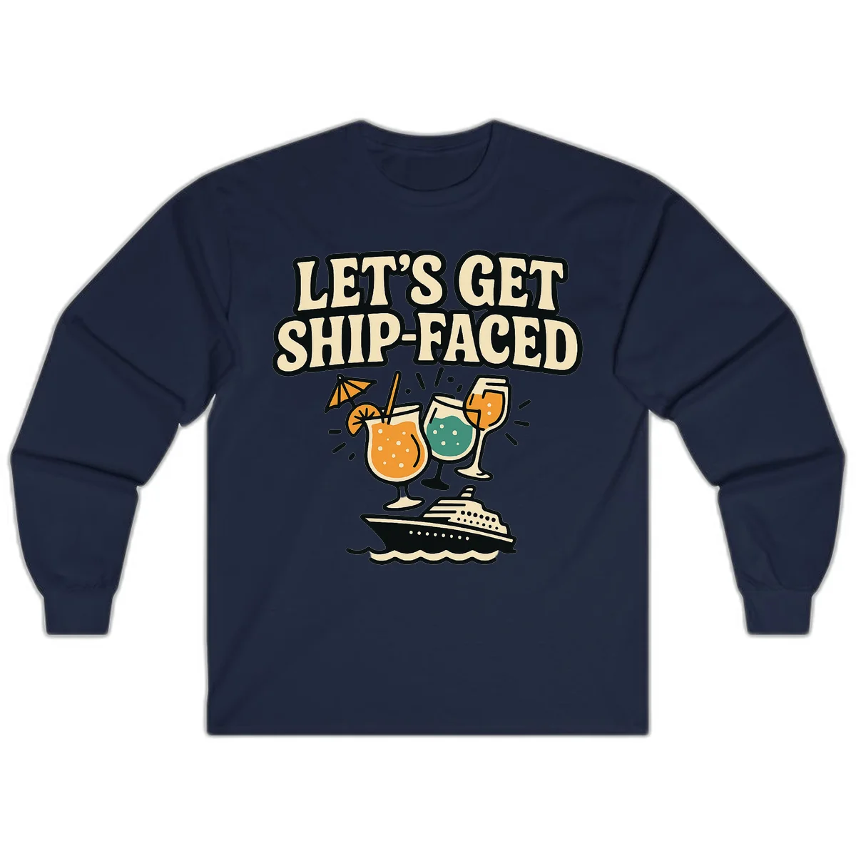Let's Get Ship-Faced Fun Cruise Long Sleeve Shirt in Navy