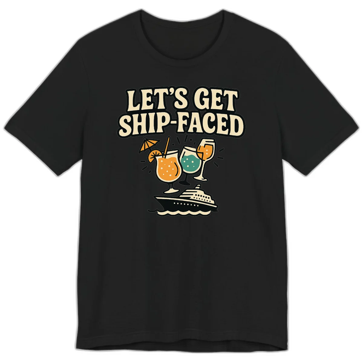 Let's Get Ship-Faced Fun Cruise Premium T-Shirt in Black