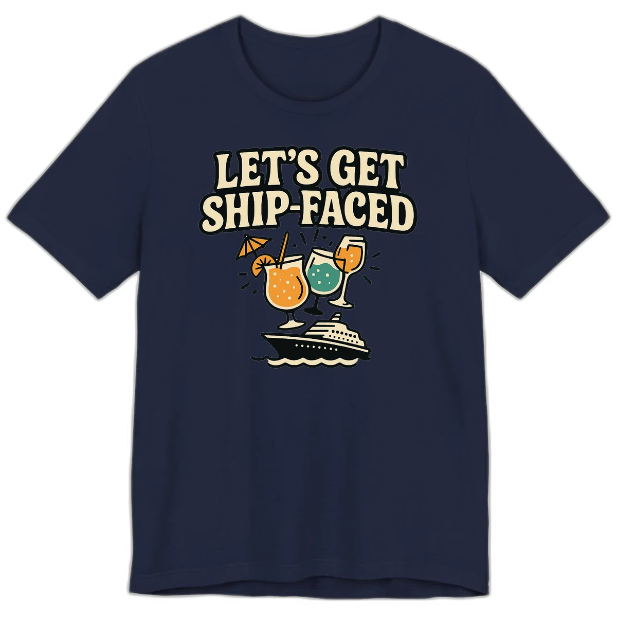 Let's Get Ship-Faced Fun Cruise Premium T-Shirt in Navy
