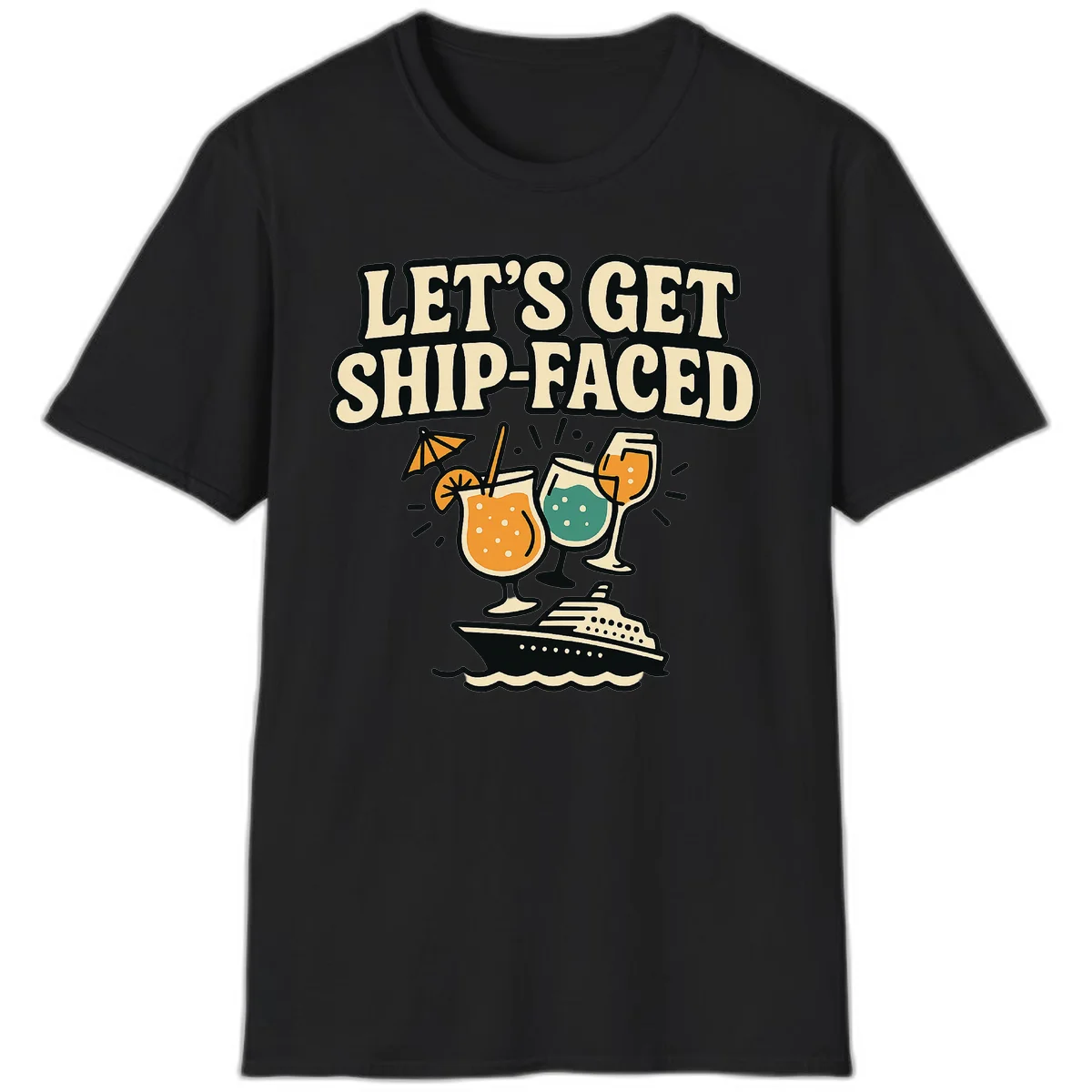Let's Get Ship-Faced Fun Cruise Drinks T-Shirt in Black