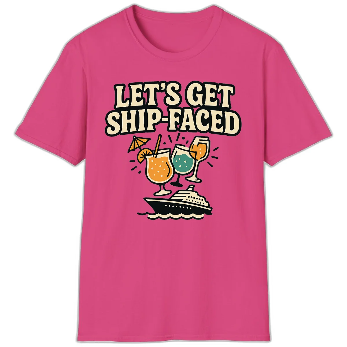 Let's Get Ship-Faced Fun Cruise Drinks T-Shirt in Heliconia