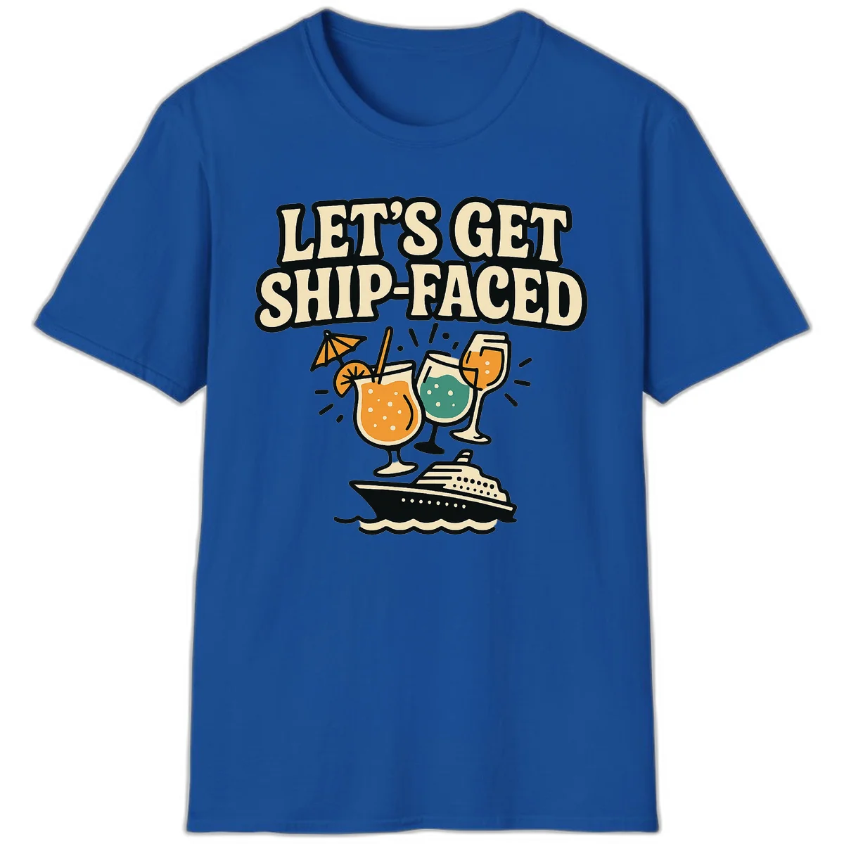 Let's Get Ship-Faced Fun Cruise Drinks T-Shirt in Royal