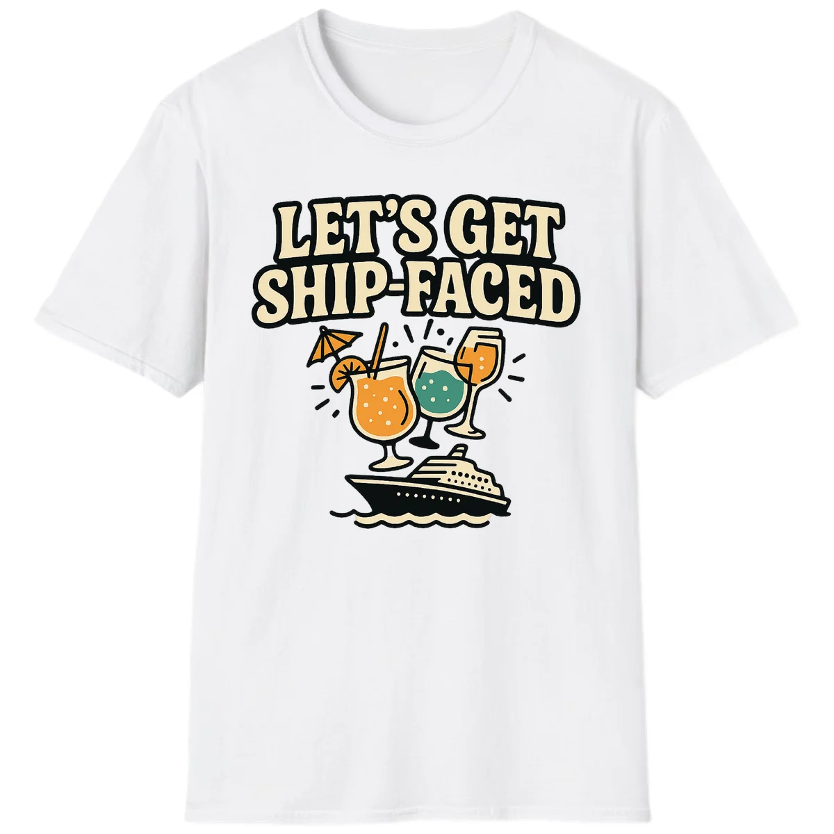 Let's Get Ship-Faced Fun Cruise Drinks T-Shirt in White