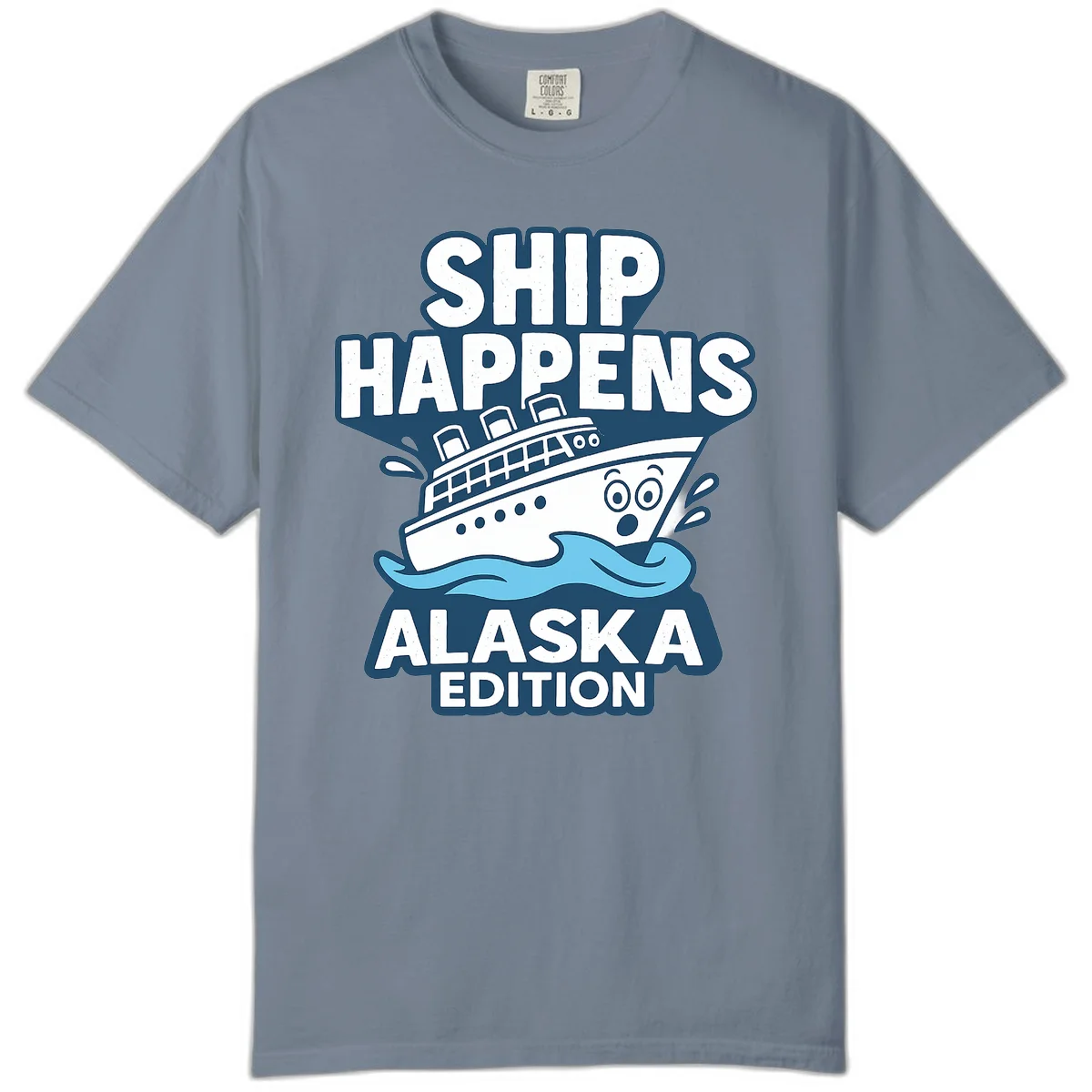 Ship Happens Alaska Edition Comfort Color T-Shirt in Blue Jean
