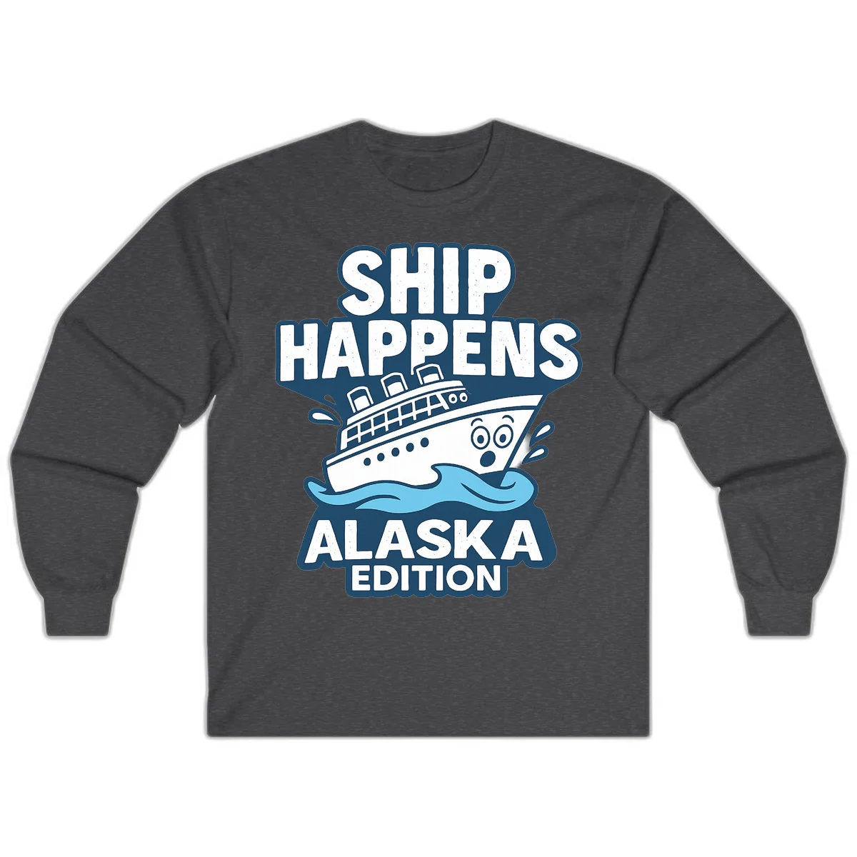Ship Happens Alaska Edition Long Sleeve in Dark Heather