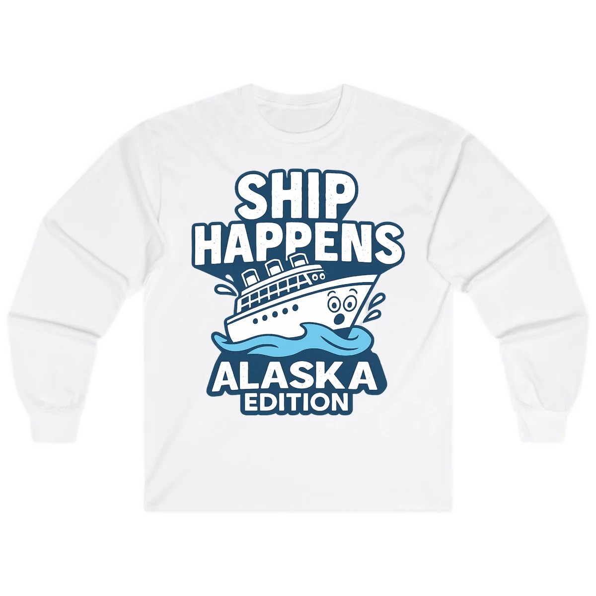 Ship Happens Alaska Edition Long Sleeve in White