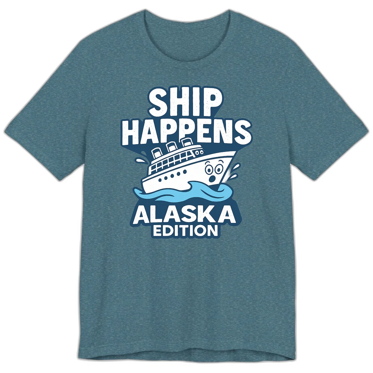 Ship Happens Alaska Edition Premium T-Shirt in Heather Deep Teal
