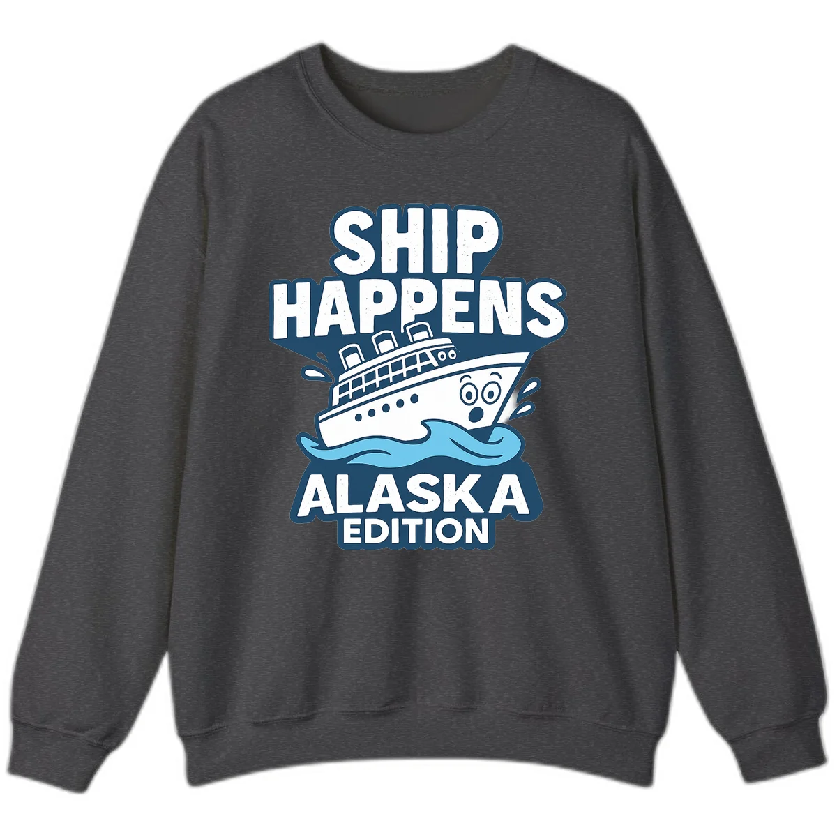 Ship Happens Alaska Edition Sweatshirt in Dark Heather