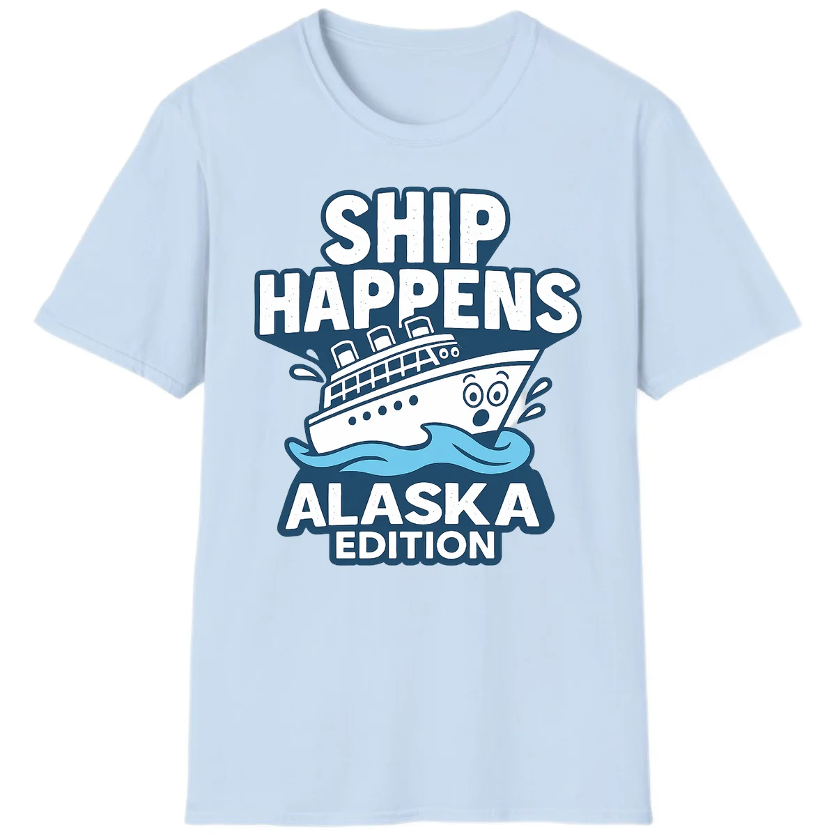 Ship Happens Alaska Edition Cruise T-Shirt in Light Blue