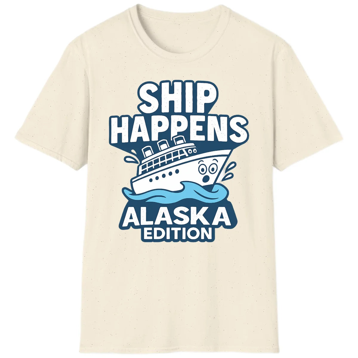 Ship Happens Alaska Edition Cruise T-Shirt in Natural