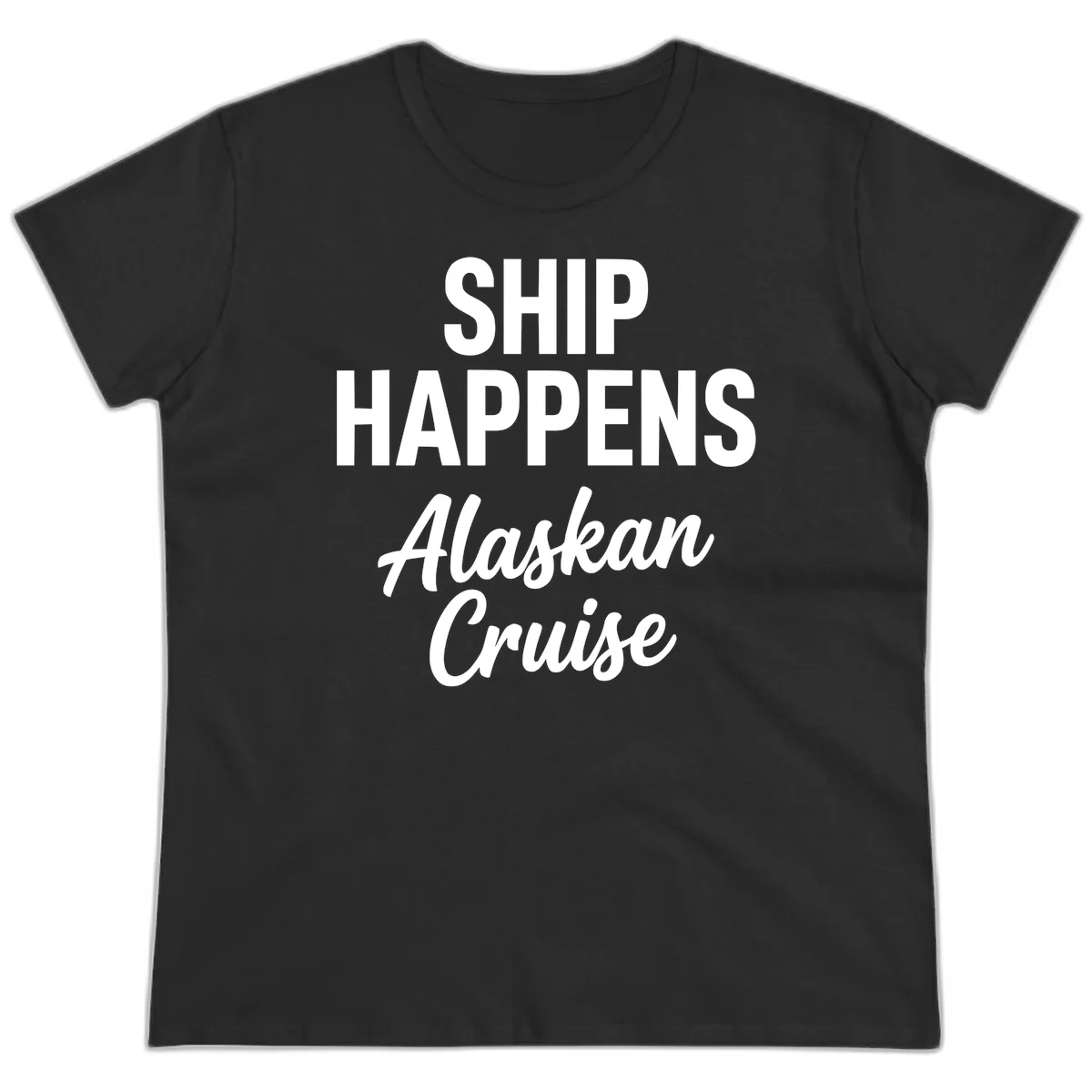 Ship Happens Alaskan Cruise Ladies Tee in Black