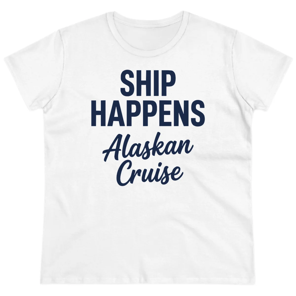 Ship Happens Alaskan Cruise Ladies Tee in White