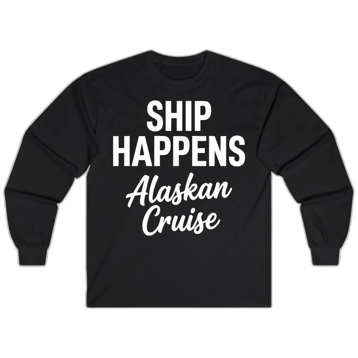 Ship Happens Alaskan Cruise Long Sleeve in Black