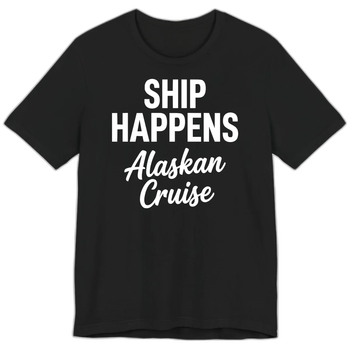 Ship Happens Alaskan Cruise Premium Tee in Black