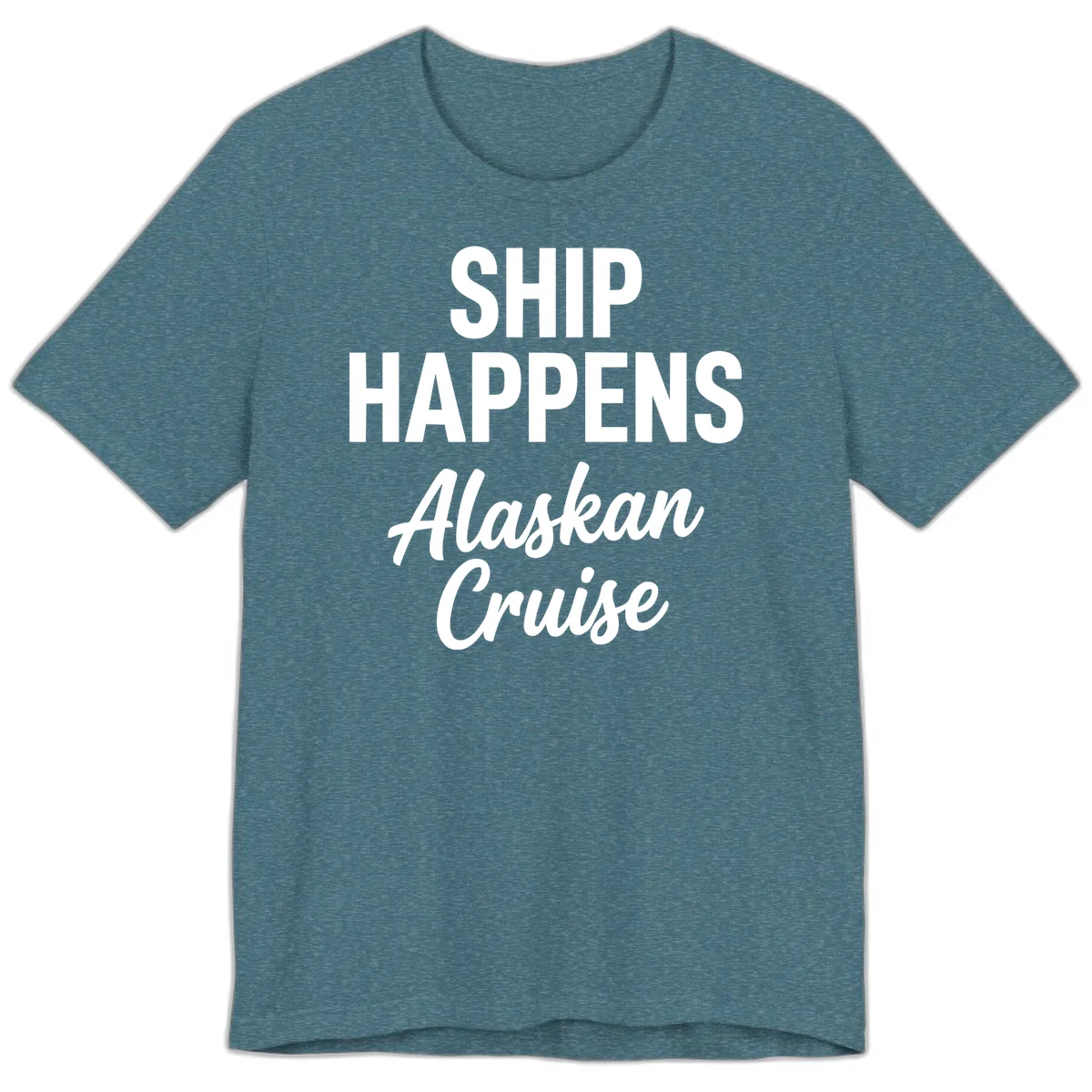 Ship Happens Alaskan Cruise Premium Tee in Heather Deep Teal