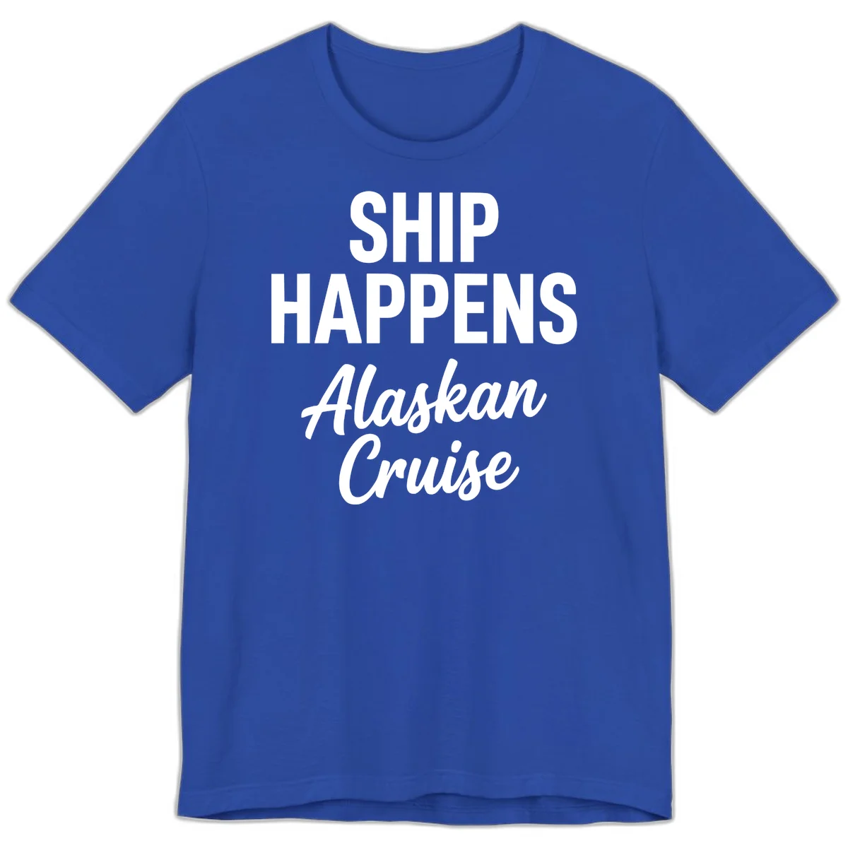 Ship Happens Alaskan Cruise Premium Tee in True Royal