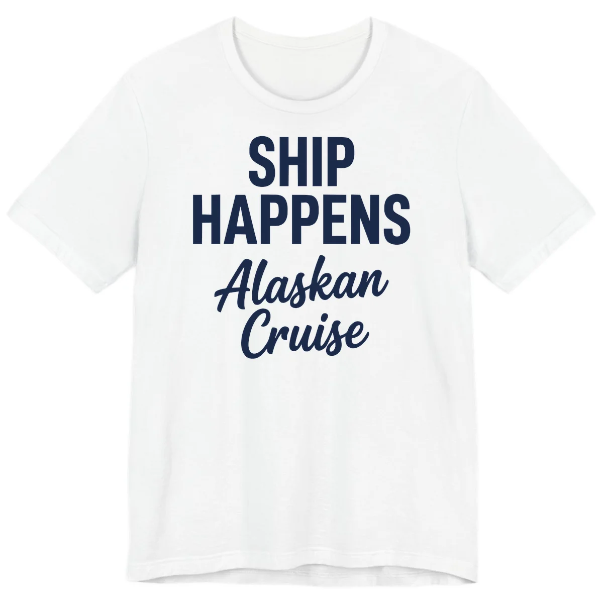 Ship Happens Alaskan Cruise Premium Tee in White