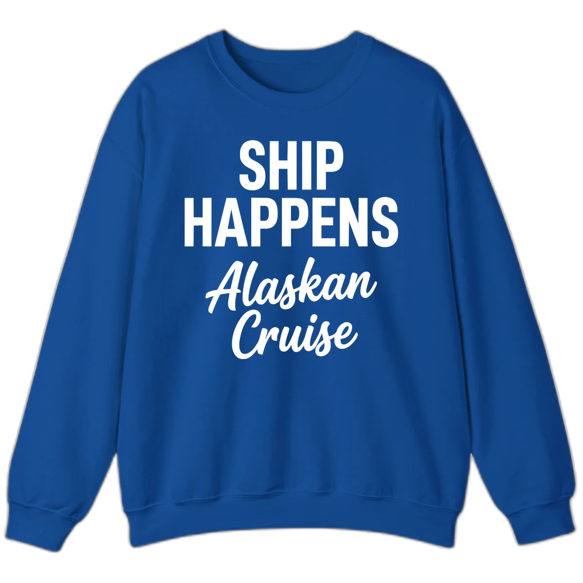 Ship Happens Alaskan Cruise Sweatshirt in Royal