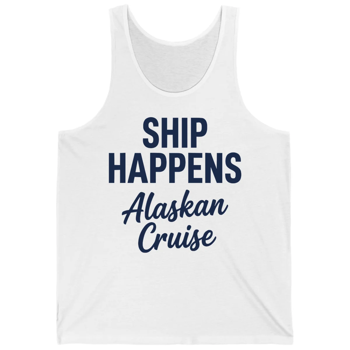 Ship Happens Alaskan Cruise Tank in White