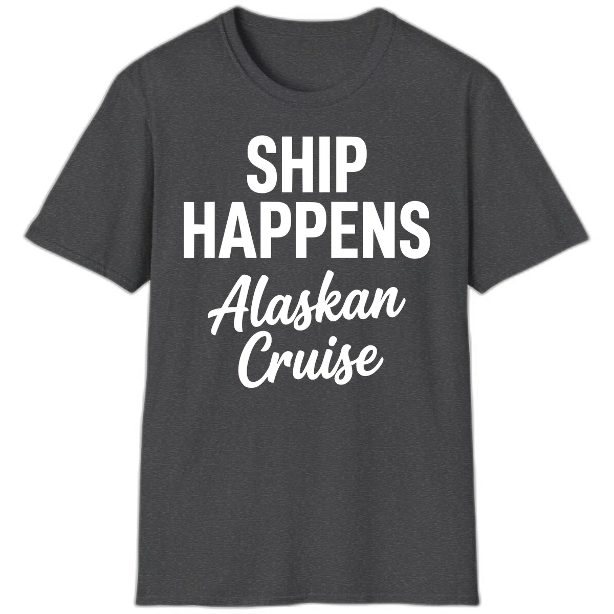 Ship Happens Alaskan Cruise T-Shirt in Dark Heather