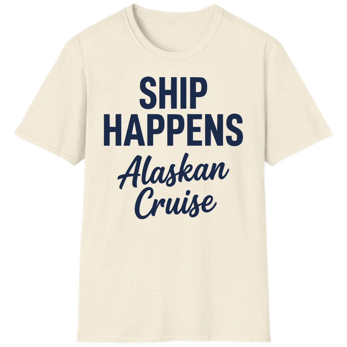 Ship Happens Alaskan Cruise T-Shirt in Natural