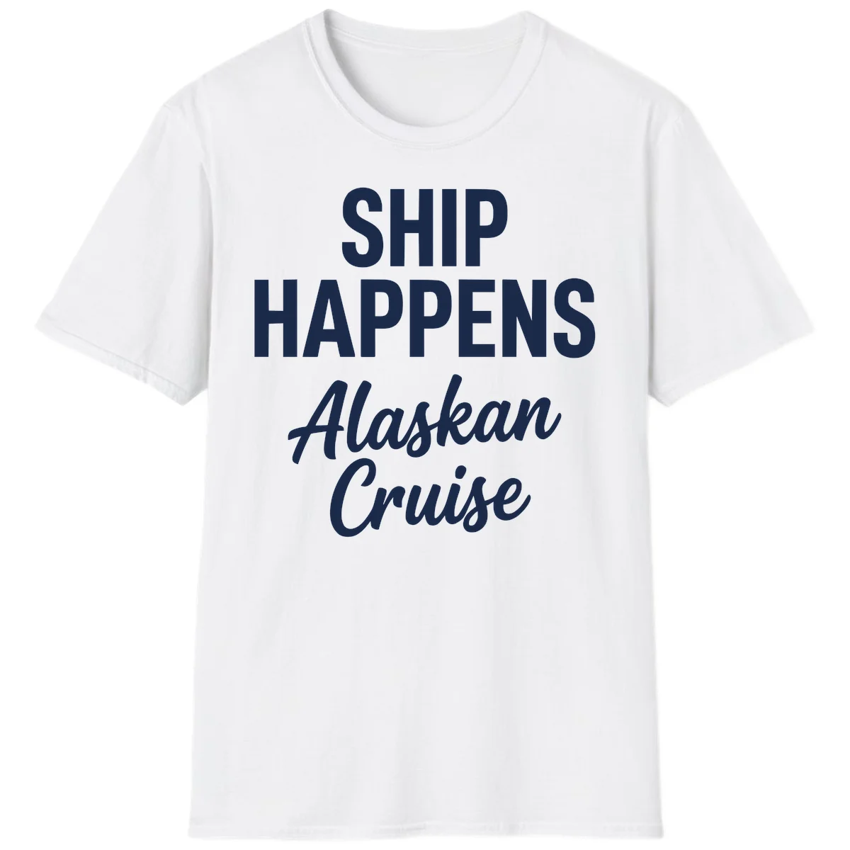 Ship Happens Alaskan Cruise T-Shirt in White