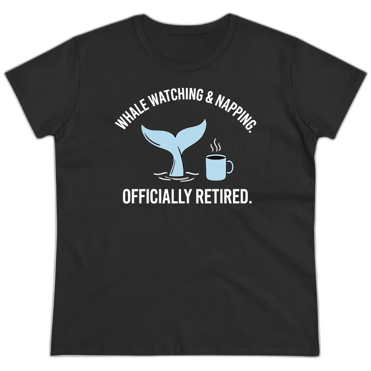 Whale Watching And Napping Officially Retired Ladies Tee in Black