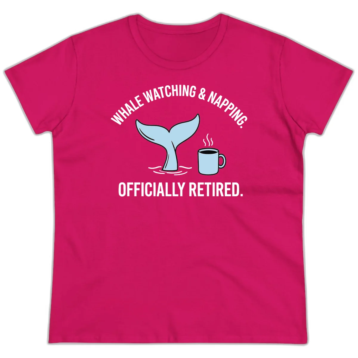 Whale Watching And Napping Officially Retired Ladies Tee in Heliconia