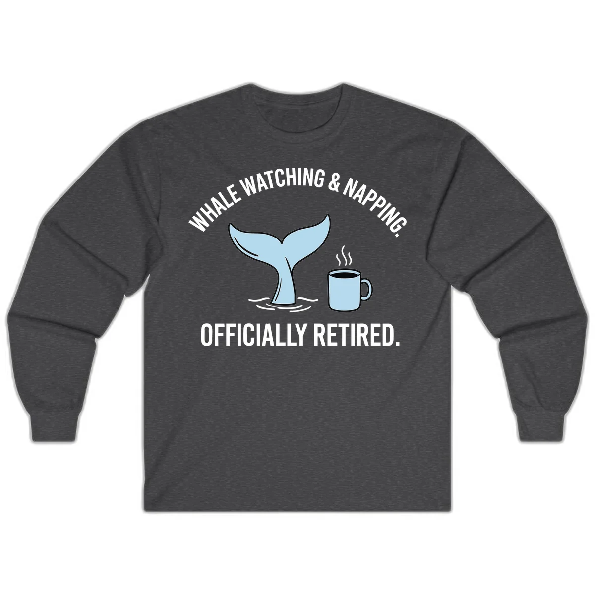 Whale Watching And Napping Officially Retired Long Sleeve Tee in Dark Heather