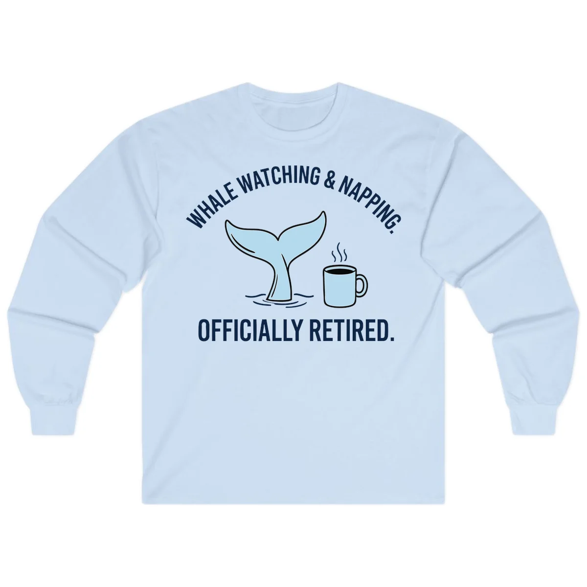Whale Watching And Napping Officially Retired Long Sleeve Tee in Light Blue